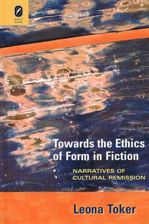 Towards the Ethics of Form in Fiction: Narratives of Cultural Remission de Leona Toker