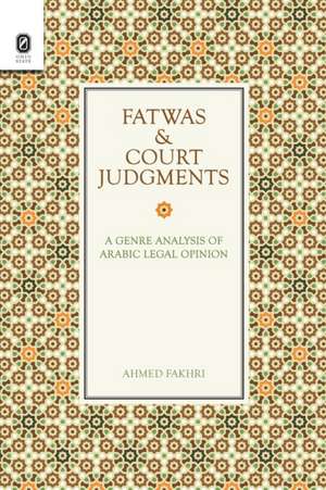 Fatwas and Court Judgments: A Genre Analysis of Arabic Legal Opinion de Ahmed Fakhri