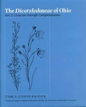 The Dicotyledoneae of Ohio Part Two: Linaceae through Campanulaceae de Tom S. Cooperrider