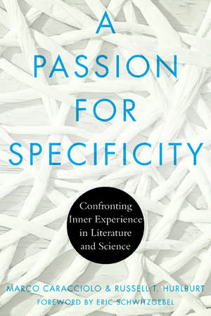 A Passion for Specificity: Confronting Inner Experience in Literature and Science de Marco Caracciolo