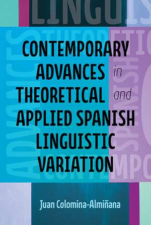 Contemporary Advances in Theoretical and Applied Spanish Linguistic Variation de Juan J. Colomina-Almiñana