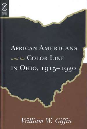 AFRICAN AMERICANS COLOR LINE IN OHIO: 1915-1930 de WILLIAM W GIFFIN