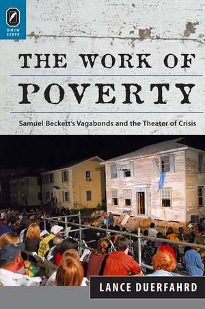 The Work of Poverty: Samuel Beckett's Vagabonds and the Theater of Crisis de Lance Duerfahrd