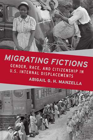 Migrating Fictions: Gender, Race, and Citizenship in U.S. Internal Displacements de Abigail G. H. Manzella