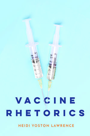 Vaccine Rhetorics de Heidi Yoston Lawrence