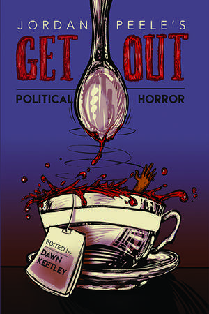 Jordan Peele's Get Out: Political Horror de Dawn Keetley