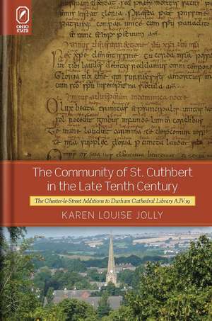 The Community of St. Cuthbert in the Late Tenth Century: The Chester-le-Street Additions to Durham Cathedral Library A.IV.19 de Karen Louise Jolly