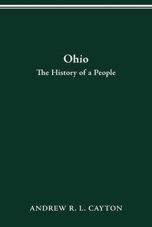 OHIO: THE HISTORY OF A PEOPLE de ANDREW R.L. CAYTON