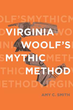 Virginia Woolf’s Mythic Method de Amy C. Smith