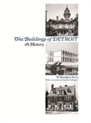 The Buildings of Detroit: A History de W.Hawkins Ferry