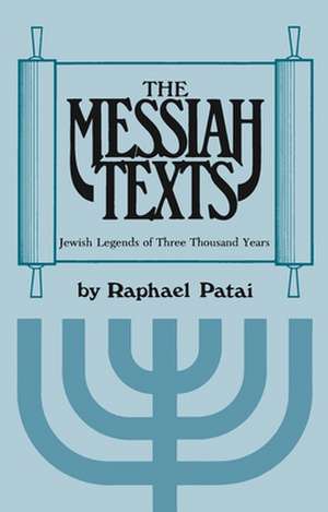 Messiah Texts de Raphael Patai