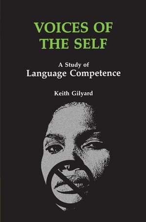 Voices of the Self: A Study of Language Competence de Keith Gilyard