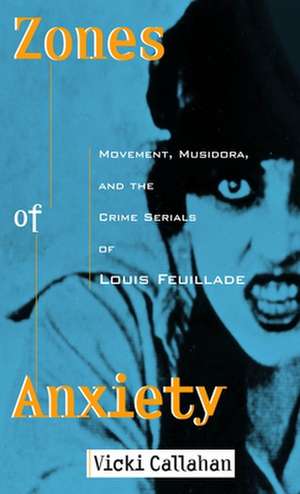 Zones of Anxiety: Movement, Musidora, and the Crime Serials of Louis Feuillade de Vicki Callahan