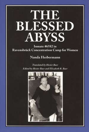 The Blessed Abyss: Inmate #6582 in Ravensbruck Concentration Prison for Women de Nanda Herbermann