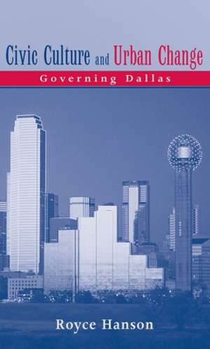 Civic Culture and Urban Change: Governing Dallas de Royce Hanson