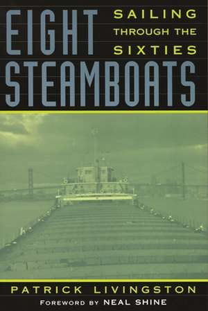 Eight Steamboats: Sailing Through the Sixties de Patrick Livingston