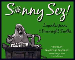 Sonny Sez!: Legends, Yarns, and Downright Truths de Sonny Eliot