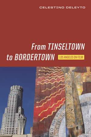 From Tinseltown to Bordertown de Celestino Deleyto