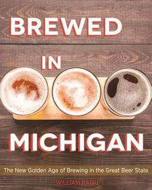 Brewed in Michigan de William Rapai