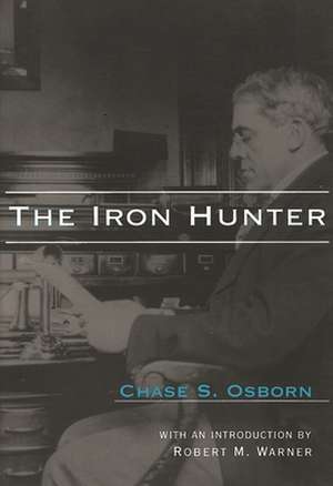 The Iron Hunter de Chase S. Osborn