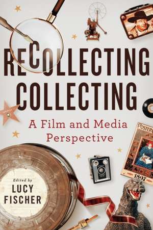 Recollecting Collecting de Lucy Fischer