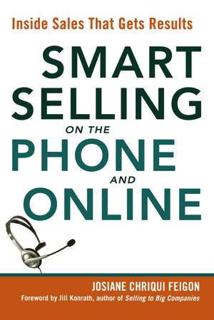 Smart Selling on the Phone and Online: Inside Sales That Gets Results de Josiane Feigon