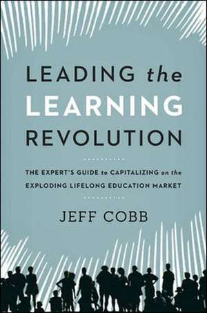 Leading the Learning Revolution de Jeff Cobb