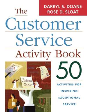 The Customer Service Activity Book: 50 Activities for Inspiring Exceptional Service de Darryl S. DOANE