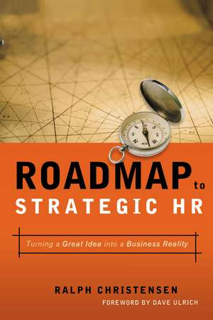 Roadmap to Strategic HR: Turning a Great Idea into a Business Reality de Ralph CHRISTENSEN