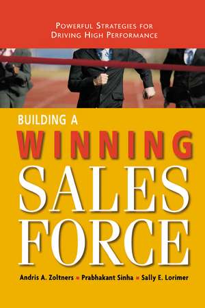 Building a Winning Sales Force: Powerful Strategies for Driving High Performance de Andris A. Zoltners