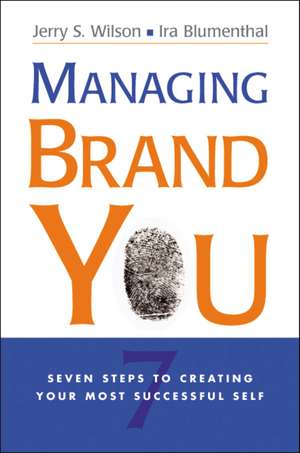 Managing Brand You: 7 Steps to Creating Your Most Successful Self de Jerry Wilson