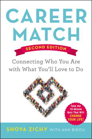 Career Match: Connecting Who You Are with What You'll Love to Do de Shoya Zichy