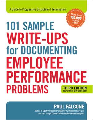 101 Sample Write-Ups for Documenting Employee Performance Problems: A Guide to Progressive Discipline and Termination de Paul Falcone