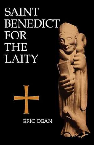 Saint Benedict for the Laity: Saint Benedict for the Laity de Eric Dean