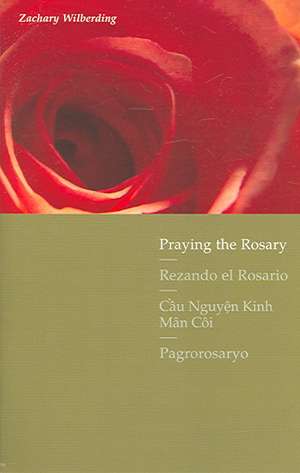 Praying the Rosary with Scripture: English, Spanish, Vietnamese, Tagalog de Zachary Wilberding