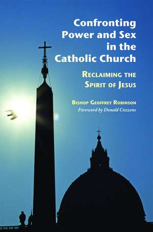 Confronting Power and Sex in the Catholic Church: Reclaiming the Spirit of Jesus de Geoffrey Robinson