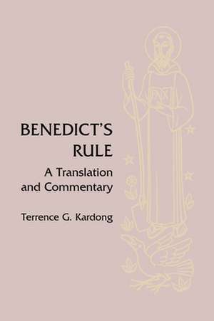 Benedict's Rule: A Translation and Commentary de Terrence G. Kardong