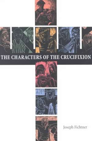 The Characters of the Crucifixion de Joseph Fichtner