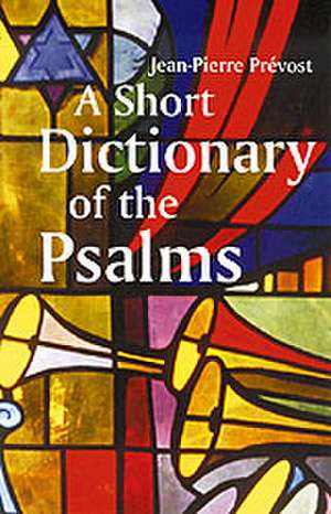 A Short Dictionary of the Psalms de Jean Pierre Prevost