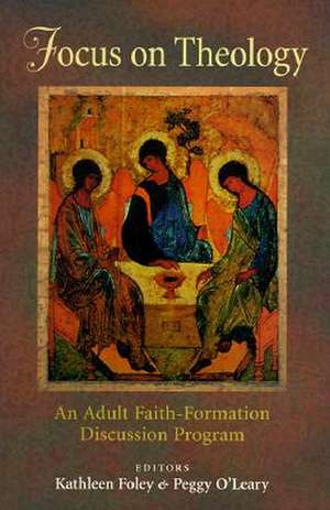 Focus on Theology: An Adult Faith-Formation Discussion Program de Peggy O'Leary