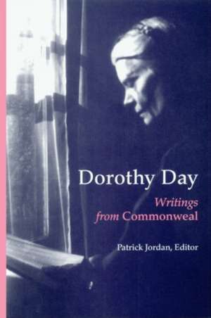 Dorothy Day: Writings from Commonweal de Dorothy Day