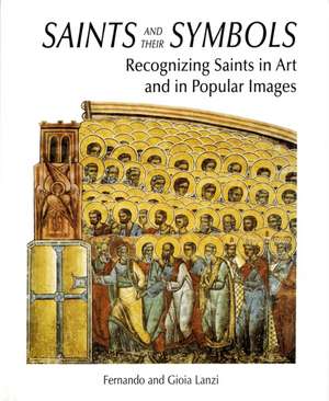 Saints and Their Symbols: Recognizing Saints in Art and in Popular Images de Fernando Lanzi