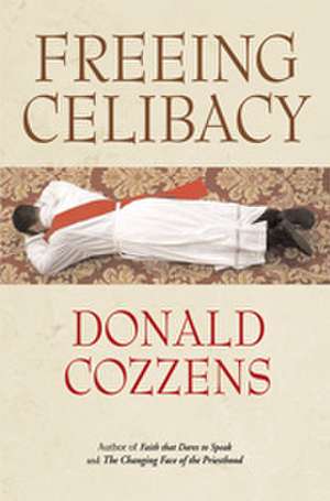 Freeing Celibacy de Donald B. Cozzens