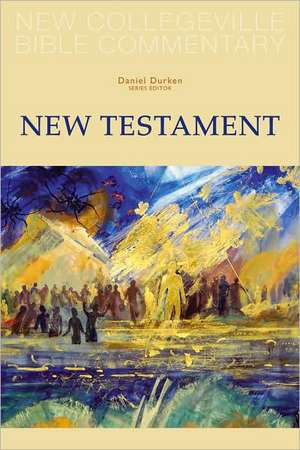 New Collegeville Bible Commentary: New Testament de Daniel Durken