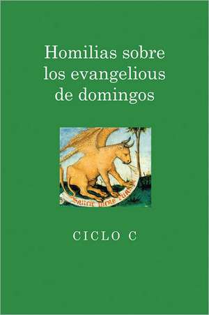 Homilias Sobre los Evangelios de Domingos: Ciclo C de Juan I. Alfaro