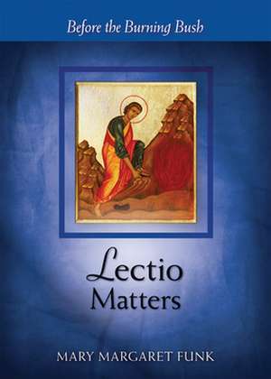 Lectio Matters: Before the Burning Bush de Mary Margaret Funk