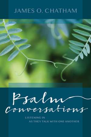 Psalm Conversations de James O Chatham