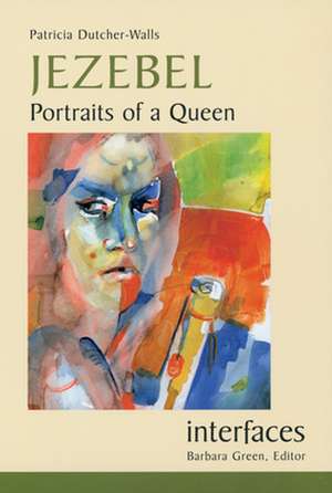 Jezebel: Portraits of a Queen de Patricia Dutcher-Walls