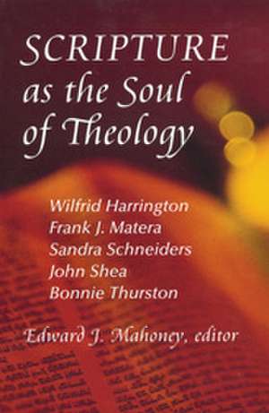 Scripture as the Soul of Theology de Edward J. Mahoney