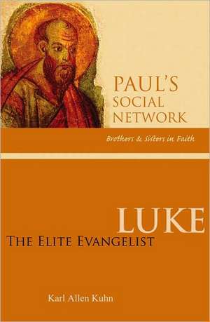 Luke: The Elite Evangelist de Karl Allen Kuhn